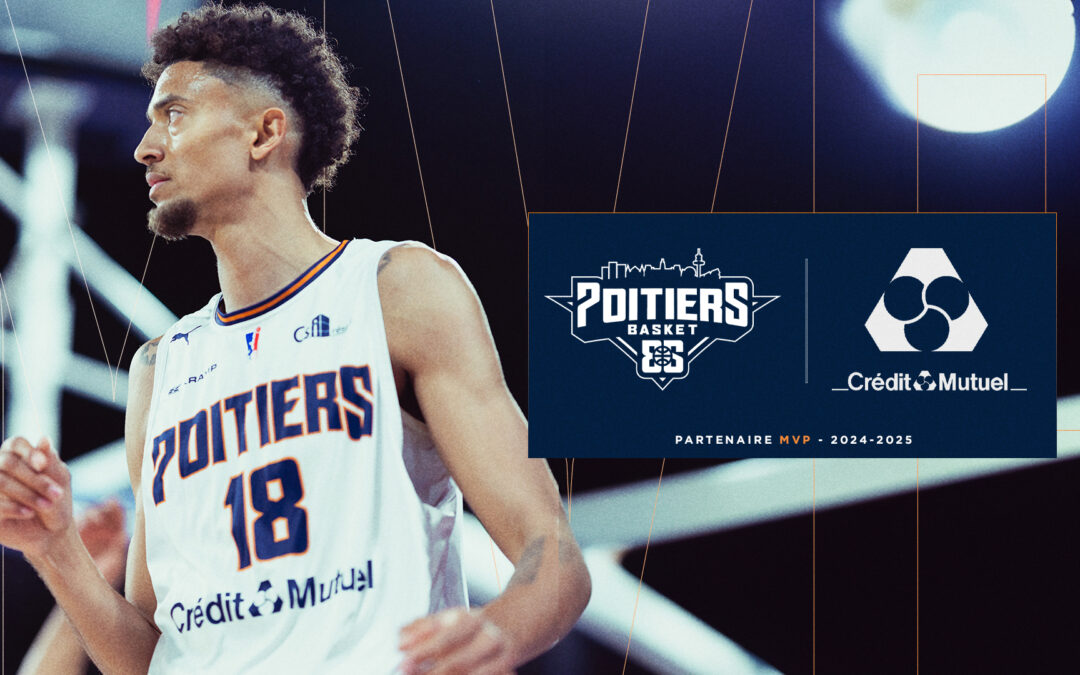 CRÉDIT MUTUEL LOIRE ATLANTIQUE CENTRE OUEST, PARTENAIRE MVP DU POITIERS BASKET 86